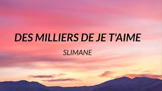 Slimane  Des milliers de je taime Paroles [upl. by Kort]