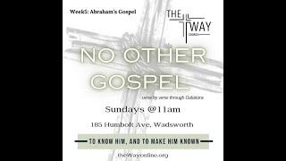 The Way Church Wadsworth quotNo Other Gospel Week 5quot October 6 2024 Sunday 11AM [upl. by Agrippina]