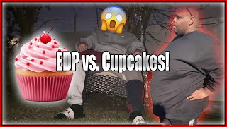 EDP Came After My CUPCAKES Gone Wrong [upl. by Icak]