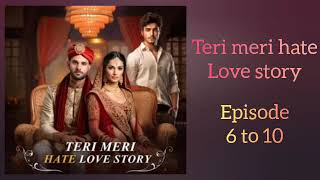 Teri meri hate Love story episode 6 to 10 pocket FM [upl. by Ardnuahc]