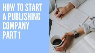 HOW TO START A PUBLISHING COMPANY PART 1 [upl. by Stubstad]