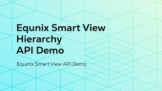 Equinix Smart View APIs – Hierarchy [upl. by Anne]