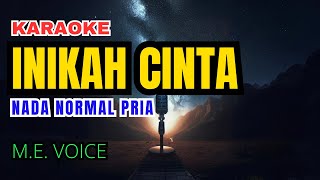 ME Voice  Inikah Cinta Karaoke Nada Normal Pria [upl. by Rodl551]