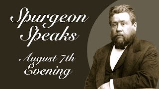 Spurgeon Speaks  August 7  Evening [upl. by Shaine]