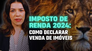 IMPOSTO DE RENDA 2024 COMO DECLARAR VENDA DE IMÓVEIS I PASSO A PASSO IR 2024 [upl. by On]