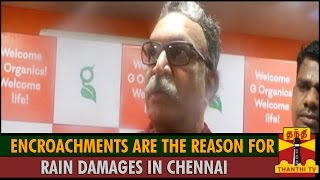 Encroachments are the Reason for Rain Damages in Chennai  Nassar Nadigar Sangam President [upl. by Nerval]