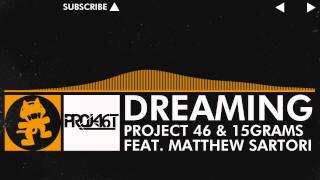 Project 46 amp 15grams feat Matthew Sartori  Dreaming Monstercat Release [upl. by Euqinay]