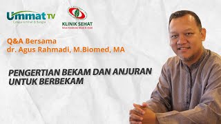 dr Agus Rahmadi  Pengertian bekam dan anjuran untuk berbekam [upl. by Arukas]