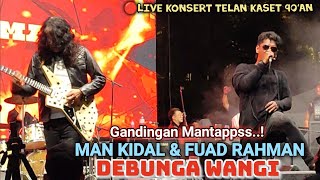 🔥DEBUNGA WANGIquot Fuad Rahman Ft Man Kidal 🔥Menyala Bosku❗🔴Konsert TELAN KASET 90AN Di Vits Music Fest [upl. by Wilinski251]