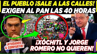 ¡EL PUEBLO SE CANSÓ SALEN A MARCHA POR LAS 40 HORAS EL PAN NO QUIERE ¡AMLO NOS AYUDARÁ AHORA [upl. by Htebiram318]