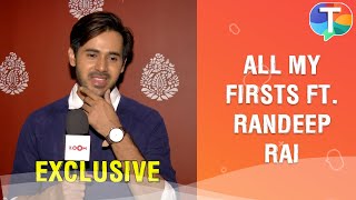 Randeep Rai plays a FUN game of All My Firsts  Exclusive [upl. by Osicnarf]