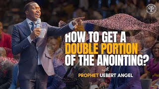 How To Get A Double Portion  Prophet Uebert Angel [upl. by Aihsile]