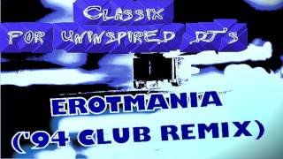 Classix For UNINSPIRED DJS  PURE EROTMANIA 94 CLUB REMIX [upl. by Nyliret]