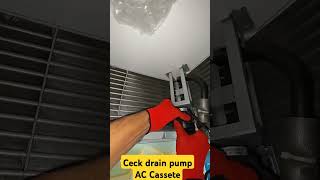 Ceck the drain pump AC Cassete hvac pasangac [upl. by Gratia]