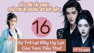 Tập 16 Sát Thủ Tái Sinh Tiểu Thư Bị Ruồng Bỏ Nổi Dậy  Sự Trở Lại Đầy Uy Lực Của Tam Tiểu Thư [upl. by Debor]