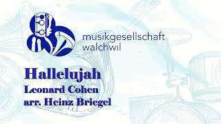 Hallelujah Leonard Cohen arr Heinz Briegel  Musikgesellschaft Walchwil [upl. by Ivad]