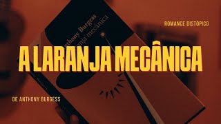 A Laranja Mecânica de Anthony Burgess [upl. by Kimbell]