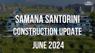 SAMANA Santorini Construction Update june 2024 [upl. by Pinter]