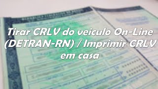 Tirar CRLV do veiculo OnLine DETRANRN  Imprimir CRLV em casa [upl. by Ainad]