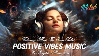 Positive Vibes Music 🍀 Top English Songs Playlist to Start Your Day  Romantic English Songs [upl. by Lewellen]