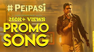 Peipasi  Promo Song feat Yuvan Shankar Raja  Hari Krishnan Bhaskar  Shrinivas Kaviinayam [upl. by Meekahs]