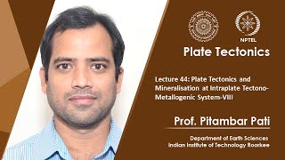 Lecture 44 Plate Tectonics and Mineralisation at Intraplate TectonoMetallogenic SystemVIII [upl. by Gniliem]