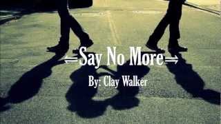 Say No More  Clay Walker With Lyrics [upl. by Jenesia941]