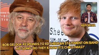 Bob Geldof responds to Ed Sheeran statement on Band Aid song ‘Do They Know It’s Christmas’ [upl. by Wan]