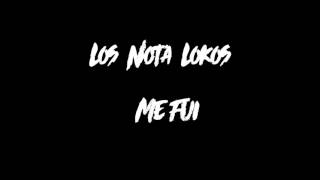 Los Nota LokosMe Fui LETRA [upl. by Gnouv]