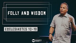 Ecclesiastes 1012  Folly and Wisdom [upl. by Aniarrol]