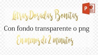 Letras doradas bonitas con fondo transparente o PNG en 2 minutos FACIL Con power point [upl. by Flatto414]