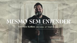 Mesmo sem Entender  Klebson Kollins  Clipe Oficial [upl. by Eeima]