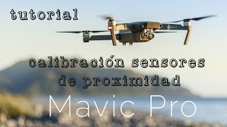 Tutorial MAVIC PRO Calibración Sensores Proximidad [upl. by Gladdy790]