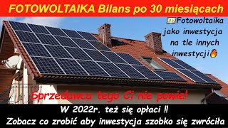 Inwestycja w fotowoltaikę Podsumowanie po 30 miesiącach W 2022r też zarobisz na PV sprawdź jak [upl. by Lorrie543]