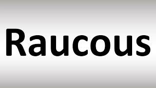 How to Pronounce Raucous [upl. by Winchell]