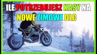 ILE POTRZEBUJESZ KASY NA NOWE  ZIMOWE DLC  GTA 5 ONLINE [upl. by Eleen]