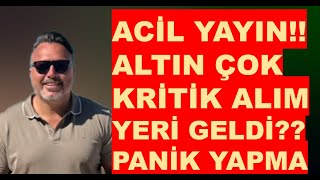 ACİL YAYIN  Altın çok kritik ALIM YERİ Mİ PANİK YAPMA [upl. by Cresida]