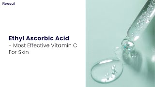 Ethyl Ascorbic Acid Most Effective Vitamin C For Skin [upl. by Zalea348]