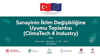 Sanayinin İklim Değişikliğine Uyumu Toplantısı ClimaTech 4 Industry [upl. by Ferd]