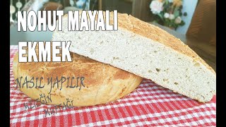 EVDE NOHUTLA EKMEK YAP  KATKISIZ NOHUT MAYALI EKMEK Nohut Mayası  Doğal Maya [upl. by Caril]