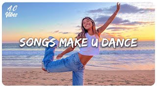 Playlist of songs thatll make you dance  Good summer vibes music [upl. by Naomi421]