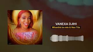 vanexa djihi whanthé bo min featuring Nea Tite [upl. by Nyret]