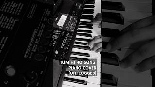 TUM HI HO PIANO COVER UNPLUGGED  shorts music youtube music piano bollywood song [upl. by Mignonne]