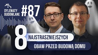 8 NAJSTRASZNIEJSZYCH obaw przed budową domu Dylematy budowlane 87 [upl. by Kcirddec]