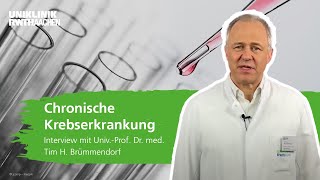 Chronische Krebserkrankung Interview mit UnivProf Dr med Tim H Brümmendorf [upl. by Madaih]