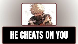 He cheats on you  Bakugou x listener [upl. by Izak975]