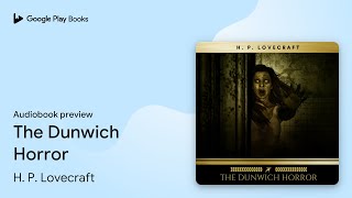 The Dunwich Horror by H P Lovecraft · Audiobook preview [upl. by Frame708]