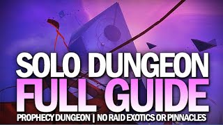 Complete Solo Prophecy Dungeon Guide  All Classes No Raid Exotics or Pinnacles Destiny 2 [upl. by Dynah]