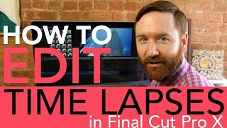 How to Edit a Time Lapse in Final Cut Pro X [upl. by Sontag]