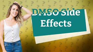 Does DMSO have side effects [upl. by Enyrb]